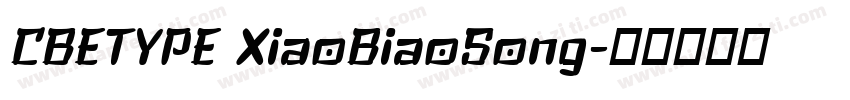 CBETYPE XiaoBiaoSong字体转换